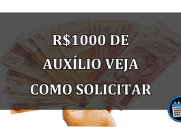 r$1000 DE AUXÍLIO VEJA COMO SOLICITAR