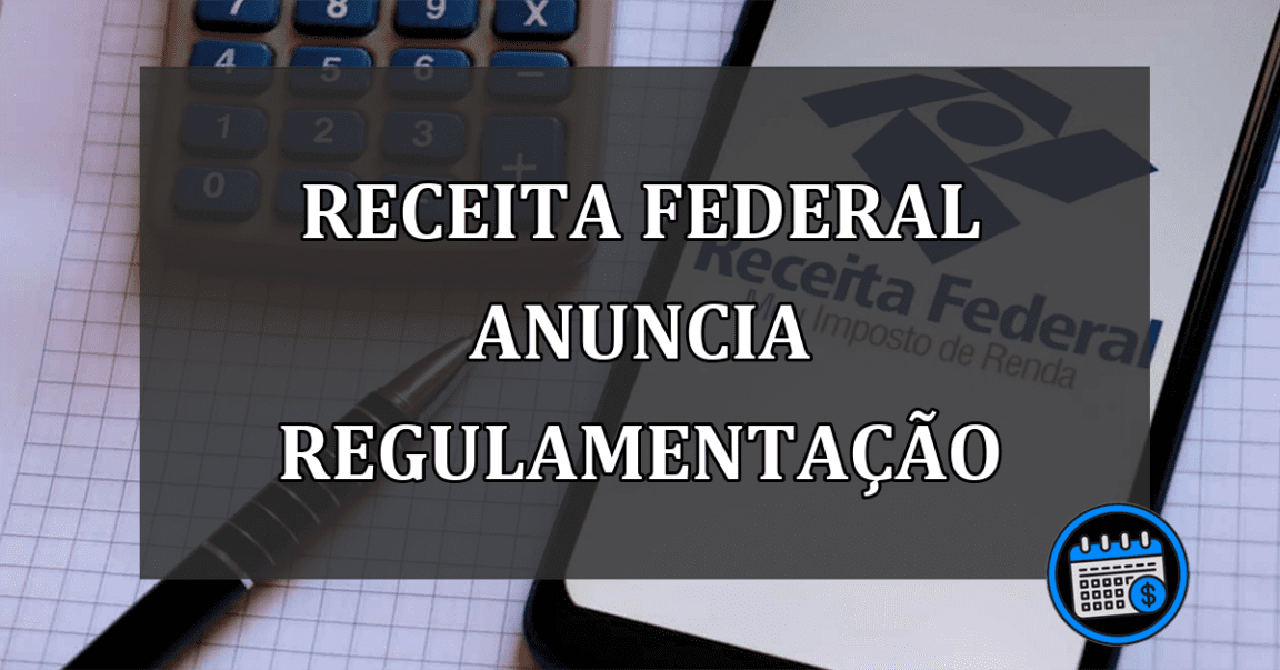 receita federal anuncia regulamentação