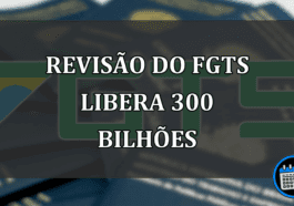 revisão do fgts libera 300 bilhões