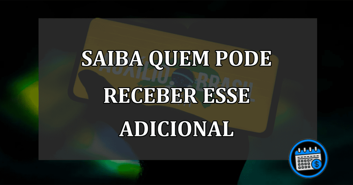 saiba quem pode receber esse adicional