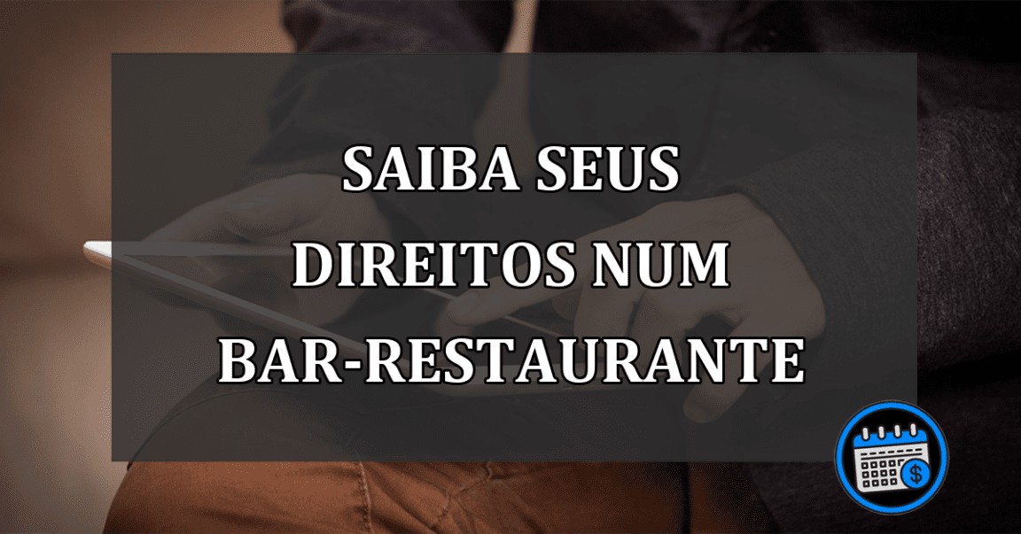 saiba seus direitos num bar-restaurante