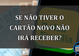 se não tiver o cartão novo não irá receber?