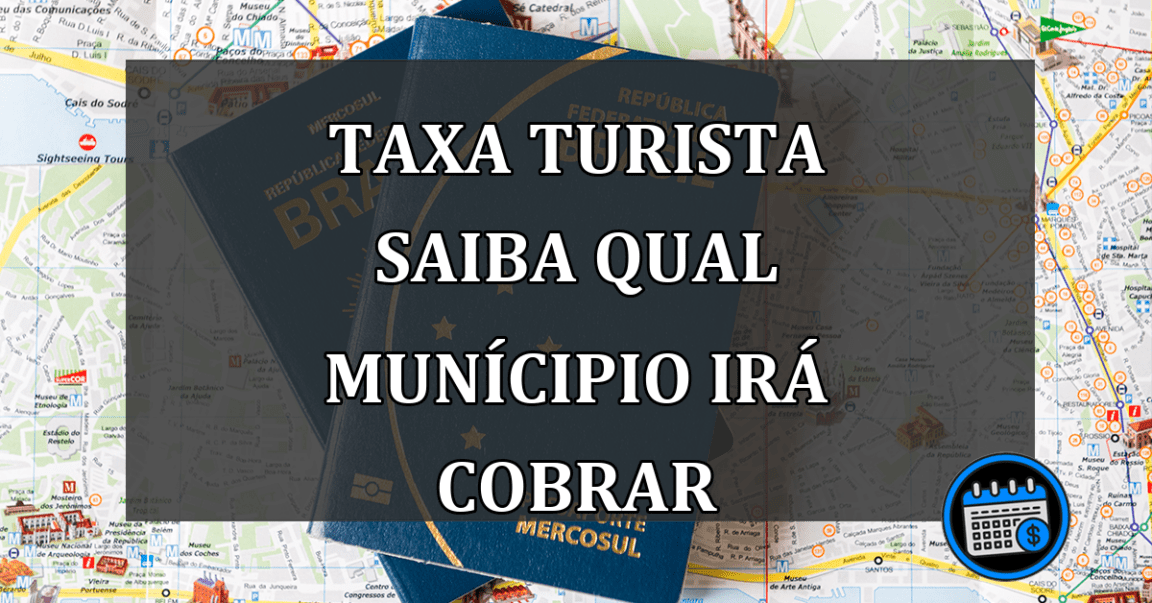 taxa turista saiba qual munícipio irá cobrar