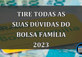 tire todas as suas dúvidas do bolsa família 2023