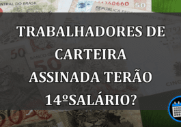 trabalhadores de carteira assinada terão 14ºsalário?