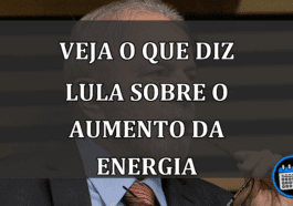 veja o que diz lula sobre o aumento da energia