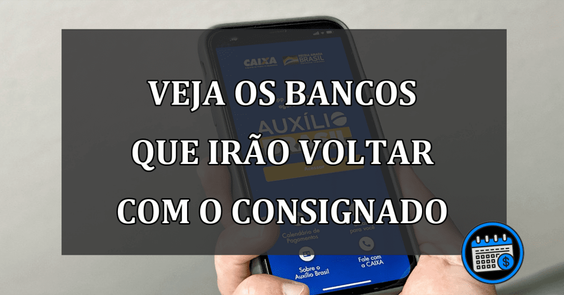 veja os bancos que irão voltar com o consignado