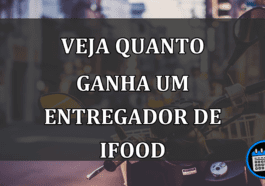 veja quanto ganha um entregador de Ifood