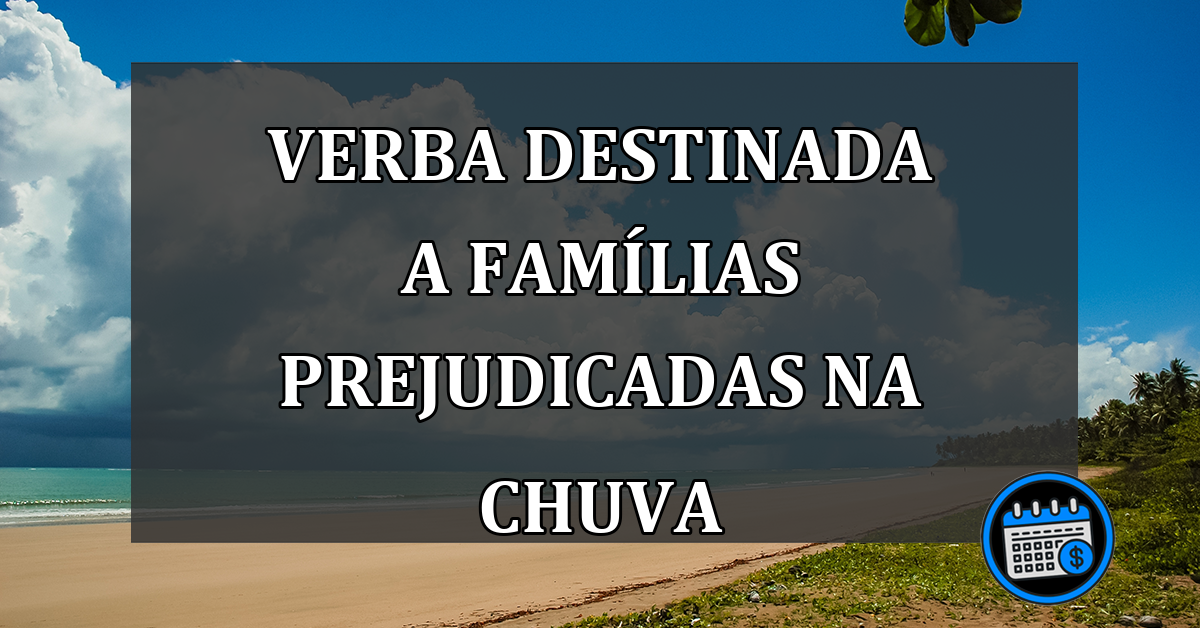 verba destinada a famílias prejudicadas na chuva