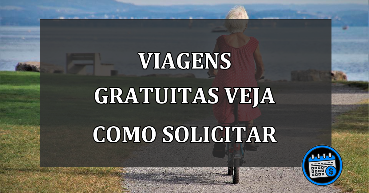 viagens gratuitas veja como solicitar