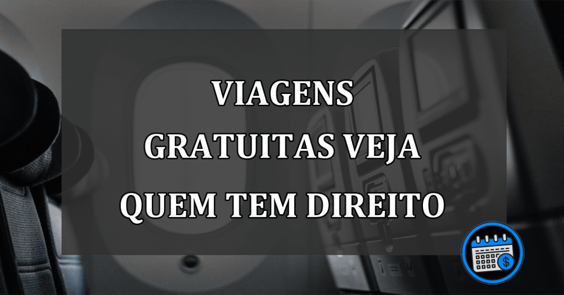 viagens gratuitas veja quem tem direito