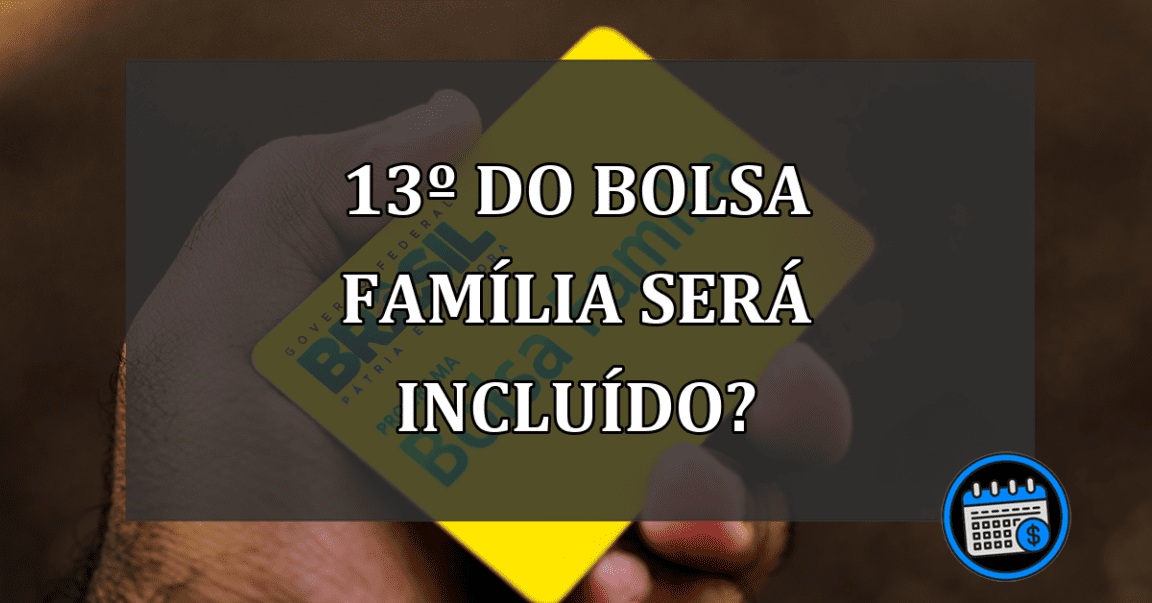 13º do bolsa família será incluído?