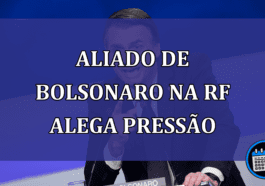 Aliado de Bolsonaro na RF alega pressao