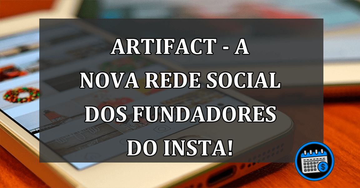 Artifact - A nova rede social dos fundadores do Insta!