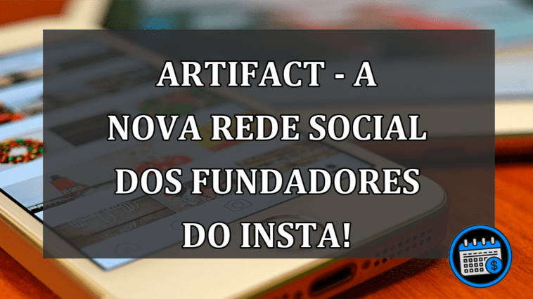 Artifact - A nova rede social dos fundadores do Insta!