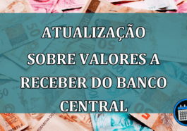 Atualizacao sobre Valores a Receber do Banco Central