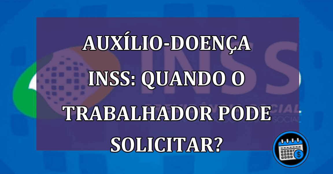 Como solicitar auxílio-doença no INSS?