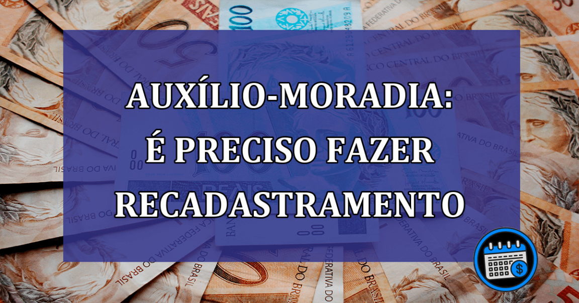 Auxilio-moradia: e preciso fazer recadastramento