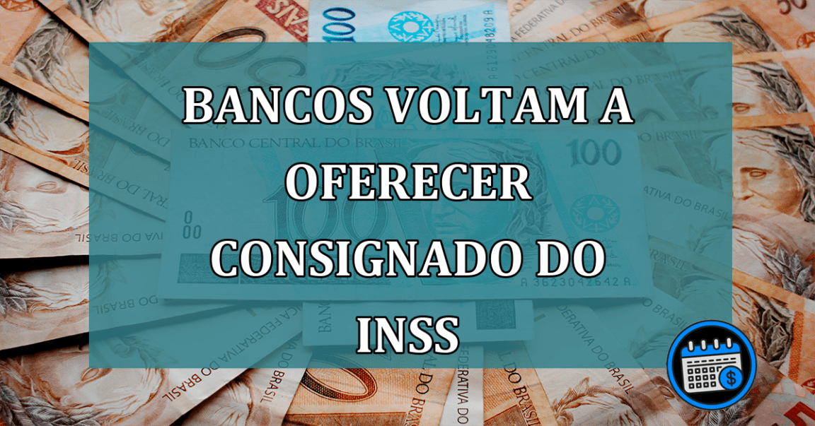 Bancos voltam a oferecer consignado do INSS