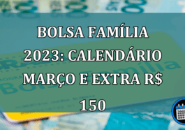 Bolsa Familia 2023: Calendario marco e extra R$ 150