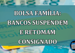 Bolsa Familia: bancos suspendem e retomam consignado