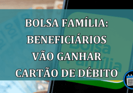 Bolsa Familia: beneficiarios vao ganhar cartao de debito