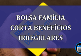 Bolsa Familia corta beneficios irregulares