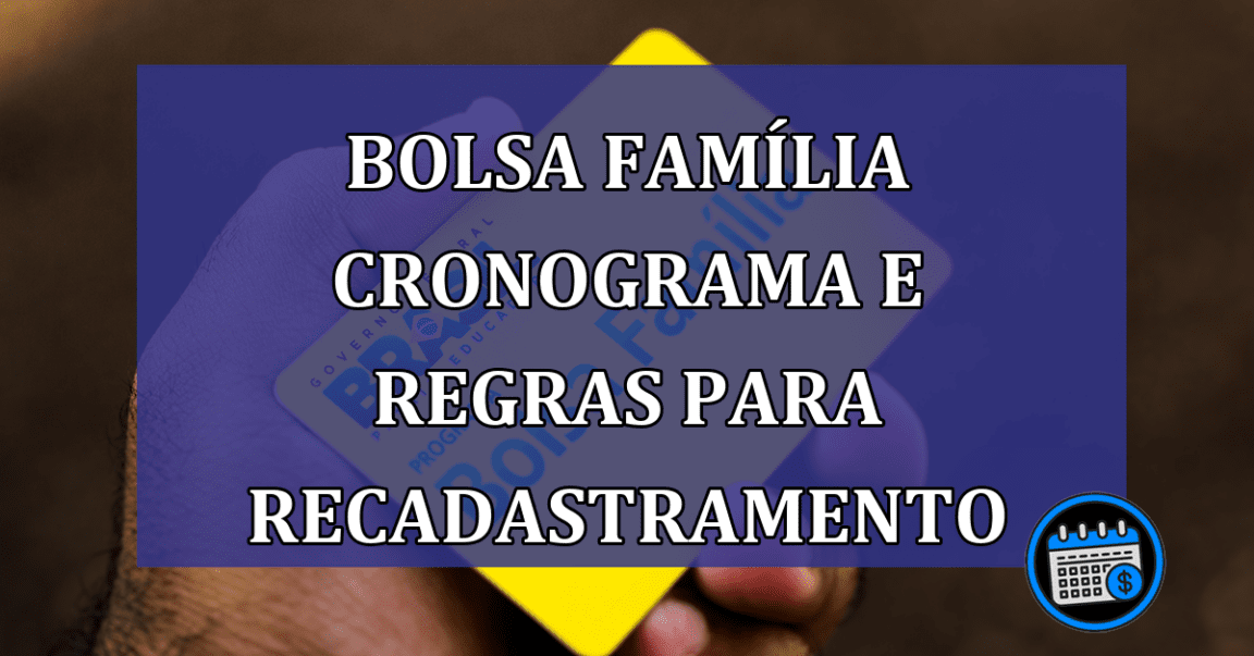 Bolsa Familia cronograma e regras para recadastramento