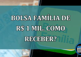 Bolsa Familia de R$ 1 mil. Como receber?