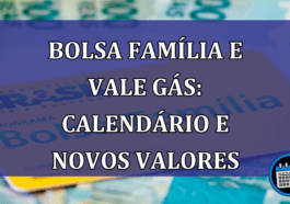 Bolsa Familia e Vale Gas: Calendario e novos valores