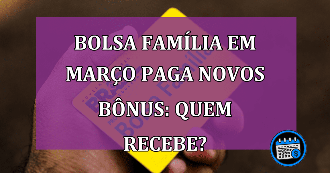 Bolsa Família em março com novo bônus