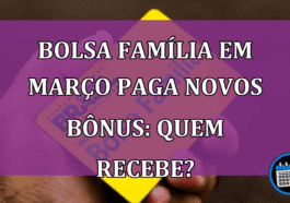 Bolsa Família em março com novo bônus