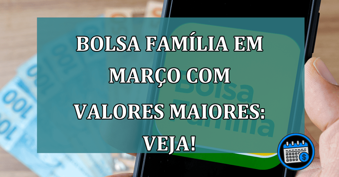 Bolsa Família com aumento em março