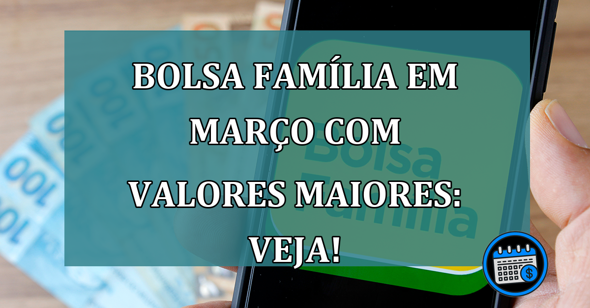 Bolsa Família com aumento em março