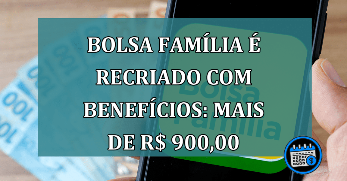 Recriado, Bolsa Família volta com parcelas maiores