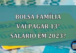 Bolsa Familia vai pagar 13 salario em 2023?