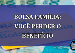 Bolsa Familia: voce perder o beneficio