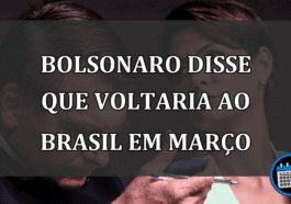 Bolsonaro disse que voltaria ao Brasil em marco