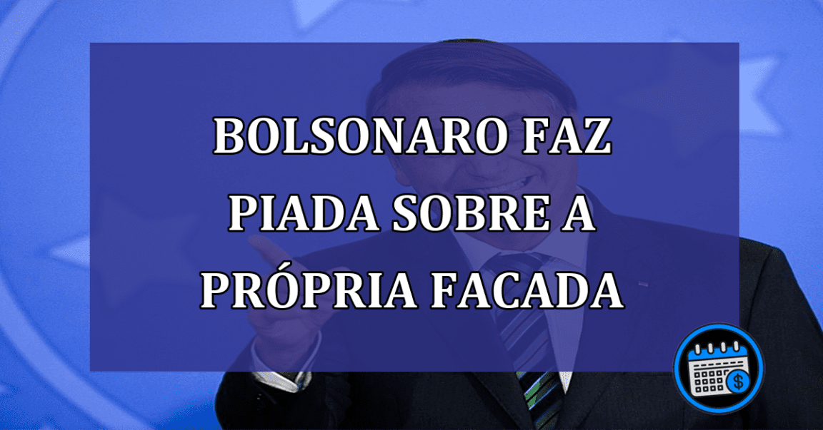 Bolsonaro faz piada sobre a propria facada