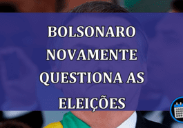 Bolsonaro novamente questiona as eleicoes