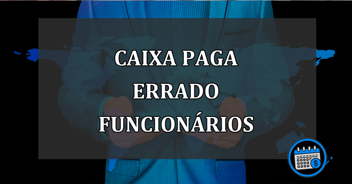 caixa paga errado funcionários