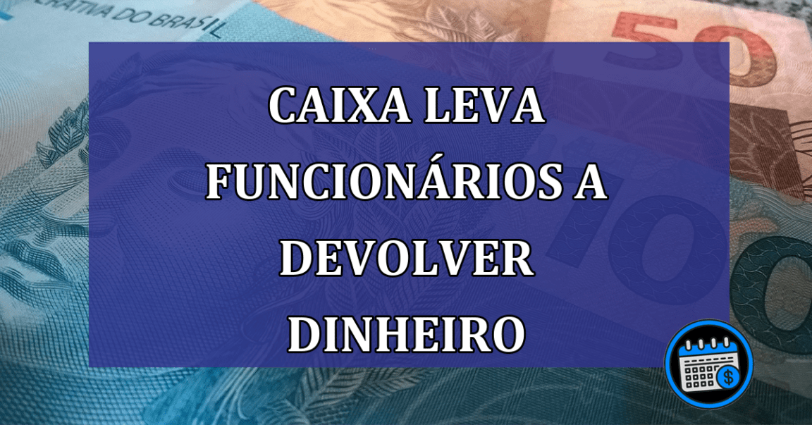 Caixa leva funcionarios a devolver dinheiro