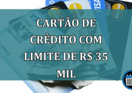 Cartao de credito com limite de R$ 35 mil