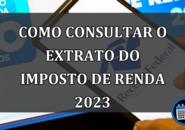 Como consultar o extrato do Imposto de Renda 2023