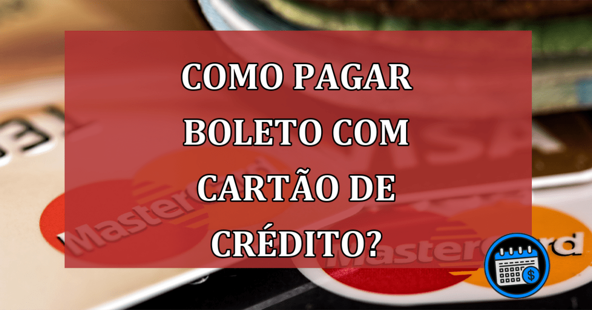 Como pagar boleto com cartão de crédito?