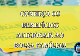 Conheça os Benefícios adicionais ao Bolsa Família!