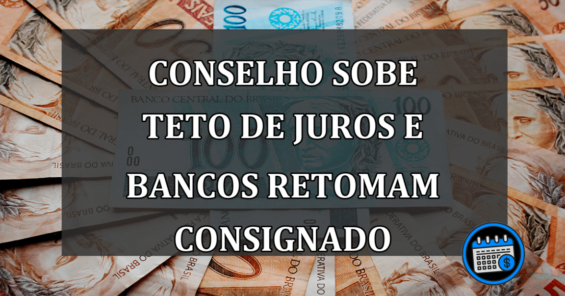 Conselho sobe teto de juros e bancos retomam consignado