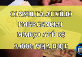 Veja quanto receber em Março de 2023 do Auxílio Emergencial