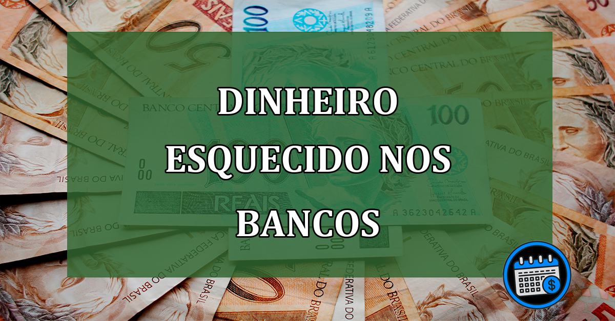 Dinheiro esquecido nos bancos