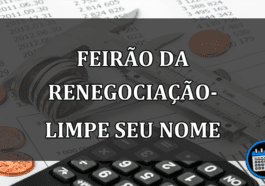 FEIRÃO DA RENEGOCIAÇÃO-LIMPE SEU NOME